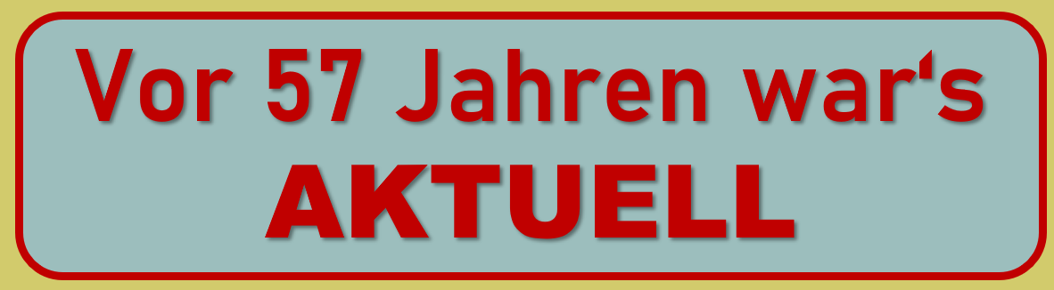 Vor 57 Jahren war es aktuell