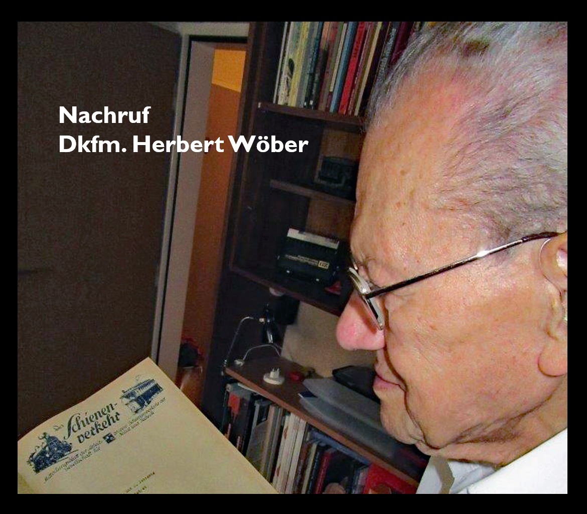 Nachruf Dkfm. Herbert Wöber – Eisenbahnjournalist und Pionier der Eisenbahn-Vereine