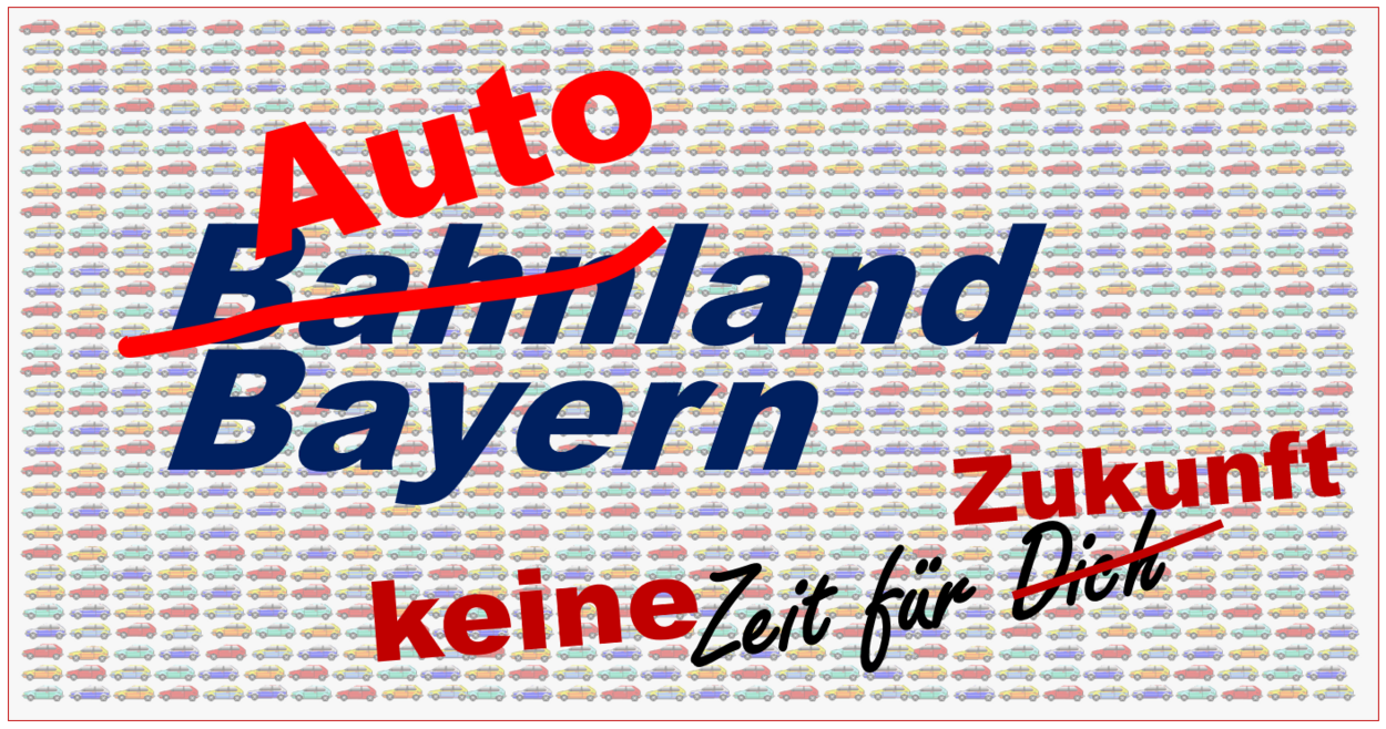 Autoland Bayern statt Bahnland Bayern - keine Zeit für Zukunft